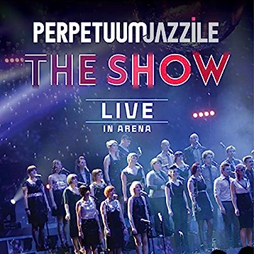 ALBUM The Show (Live in Arena) Perpetuum Jazzile  16 SONGS • 1 HOUR AND 6 MINUTES • SEP 25 2014